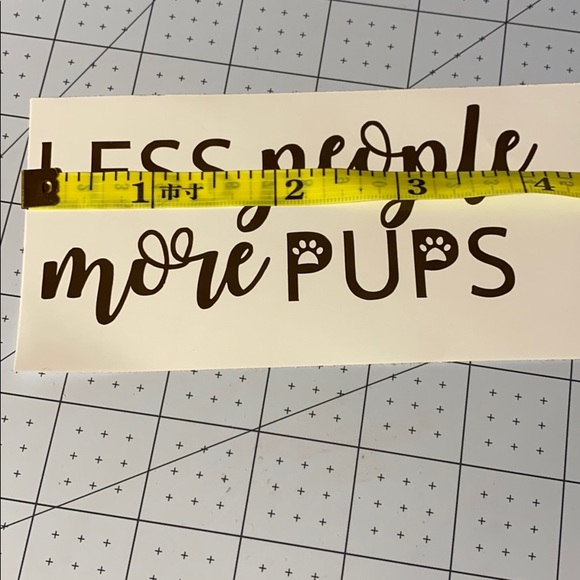 4/$15 Less People More Pups Vinyl Decal - Picture 2 of 5